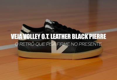 VEJA VOLLEY O.T. LEATHER BLACK PIERRE — o retrô que pisa firme no presente